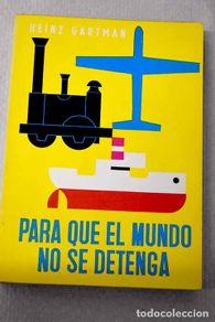 books: Para que el mundo no se detenga: La gran pugna en torno a lo nuevo.- Gartmann, Heinz
